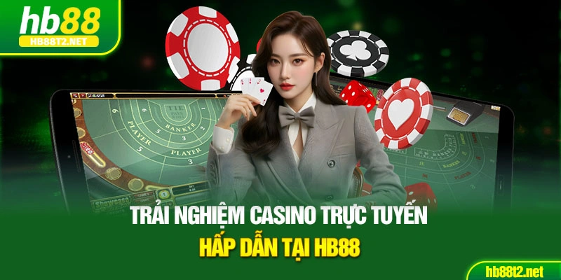 Trải nghiệm casino trực tuyến hấp dẫn tại HB88
